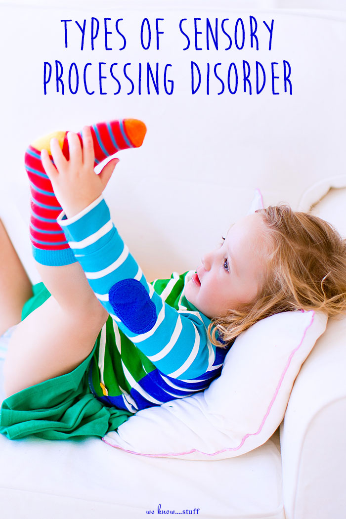Types of Sensory Processing Disorder - we know stuff