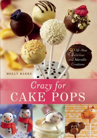 Crazy for Cake Pops, by Molly Bakes